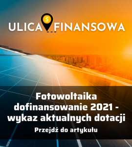 Fotowoltaika dofinansowanie 2021 - wykaz aktualnych dotacji